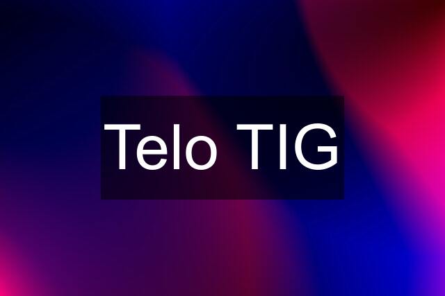 Telo TIG