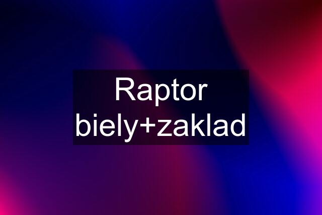 Raptor biely+zaklad