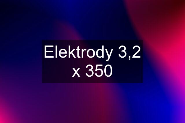 Elektrody 3,2 x 350