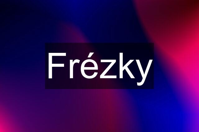 Frézky