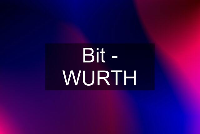 Bit - WURTH