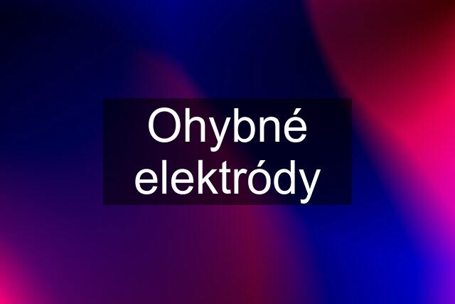 Ohybné elektródy