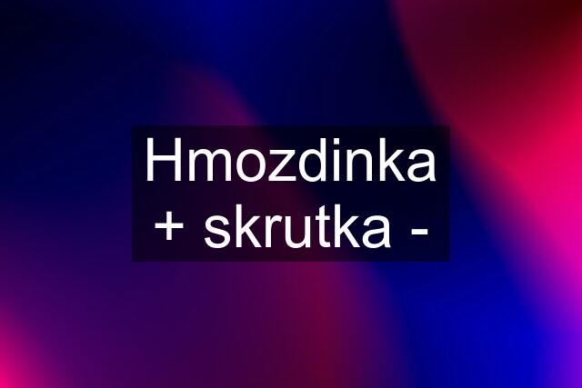 Hmozdinka + skrutka -