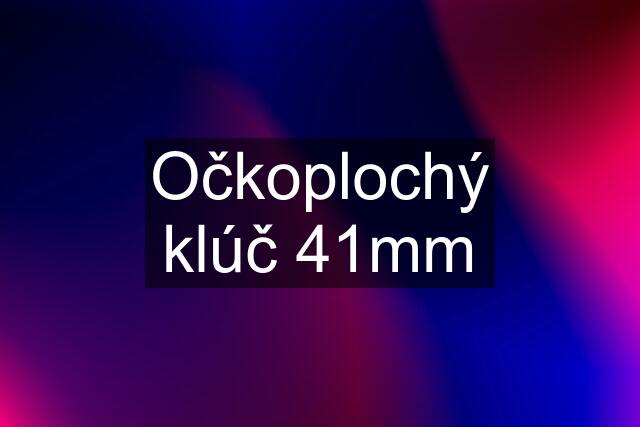 Očkoplochý klúč 41mm