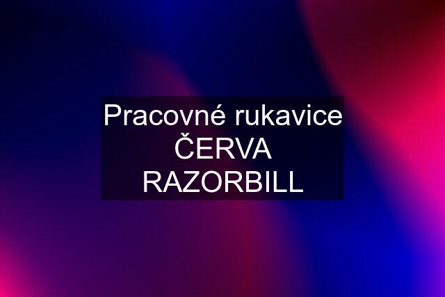 Pracovné rukavice ČERVA RAZORBILL