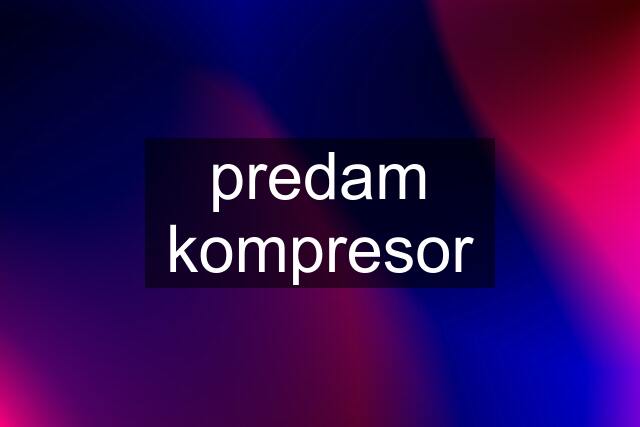 predam kompresor