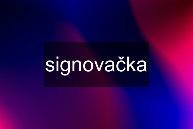 signovačka