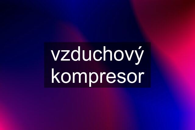 vzduchový kompresor