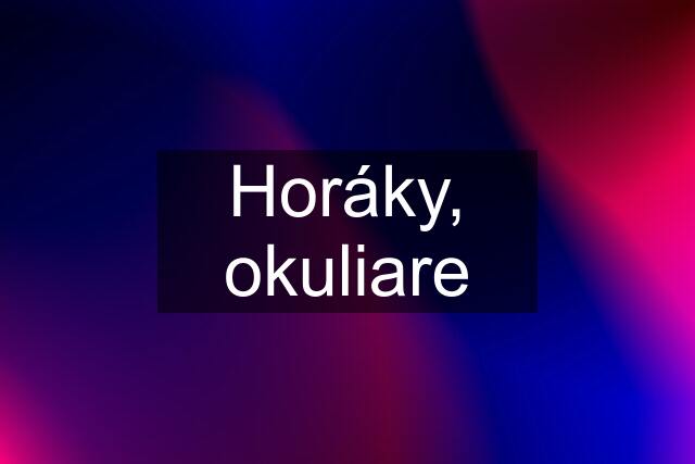 Horáky, okuliare