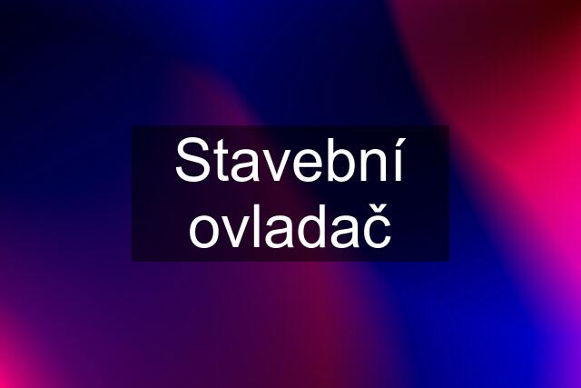 Stavební ovladač