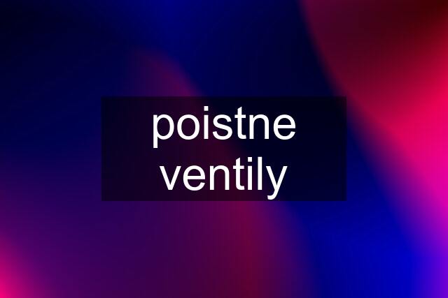 poistne ventily