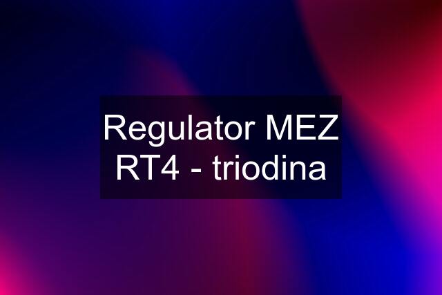 Regulator MEZ RT4 - triodina