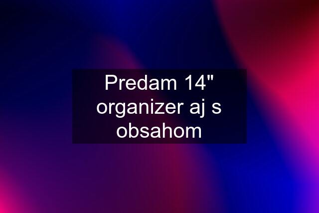 Predam 14" organizer aj s obsahom