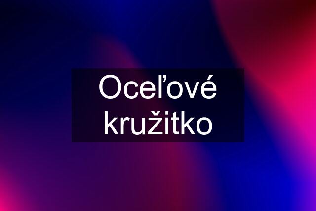 Oceľové kružitko