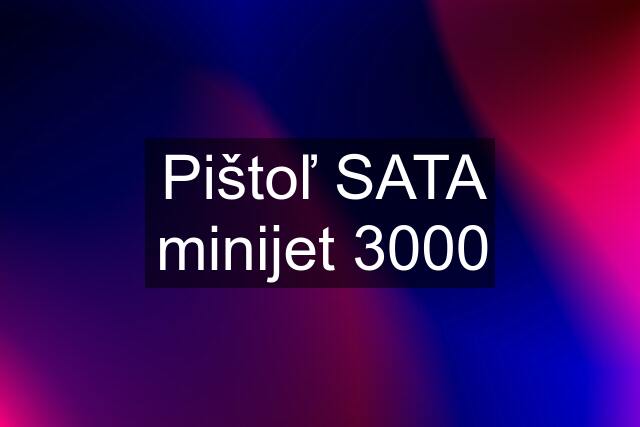Pištoľ SATA minijet 3000