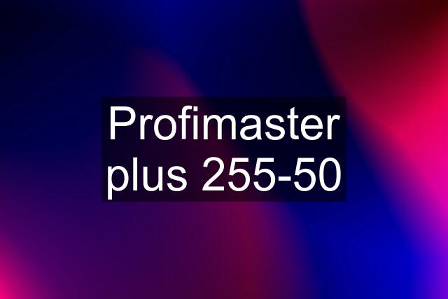 Profimaster plus 255-50