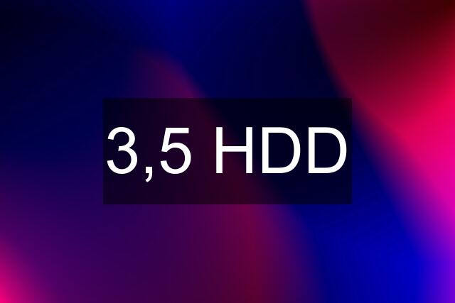 3,5 HDD
