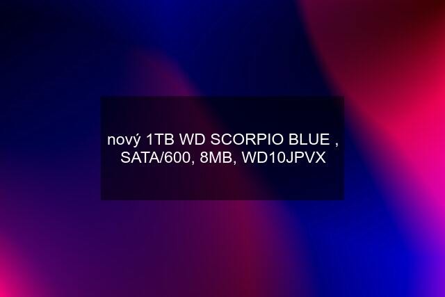 nový 1TB WD SCORPIO BLUE , SATA/600, 8MB, WD10JPVX