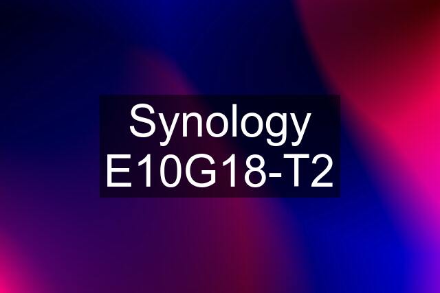 Synology E10G18-T2