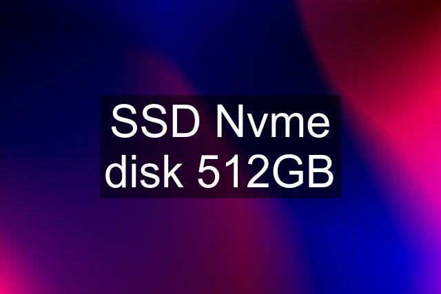 SSD Nvme disk 512GB
