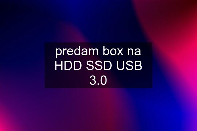 predam box na HDD SSD USB 3.0