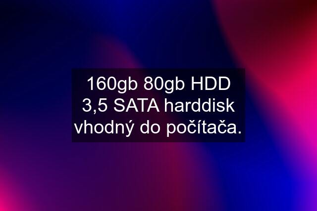 160gb 80gb HDD 3,5 SATA harddisk vhodný do počítača.