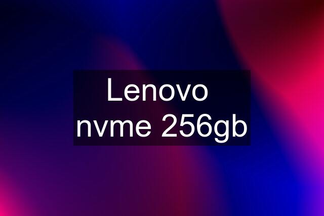 Lenovo  nvme 256gb