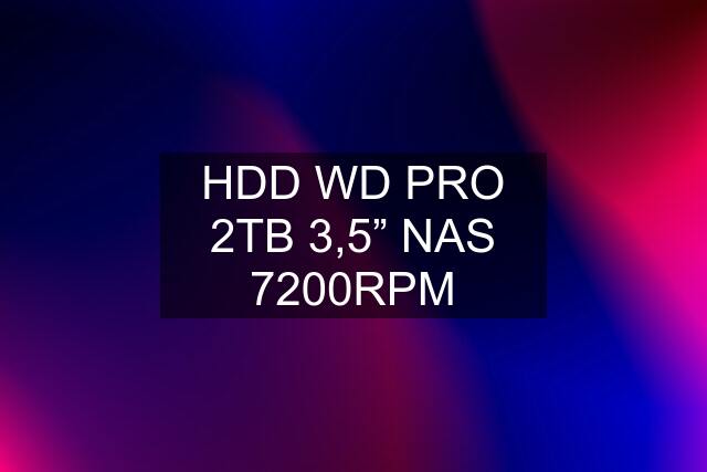 HDD WD PRO 2TB 3,5” NAS 7200RPM