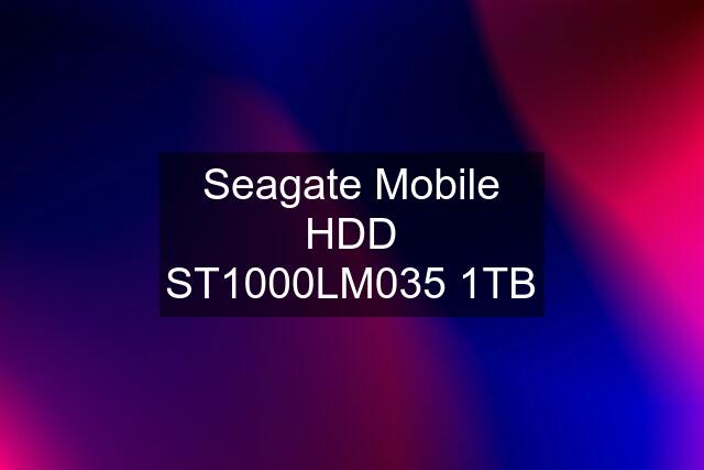 Seagate Mobile HDD ST1000LM035 1TB