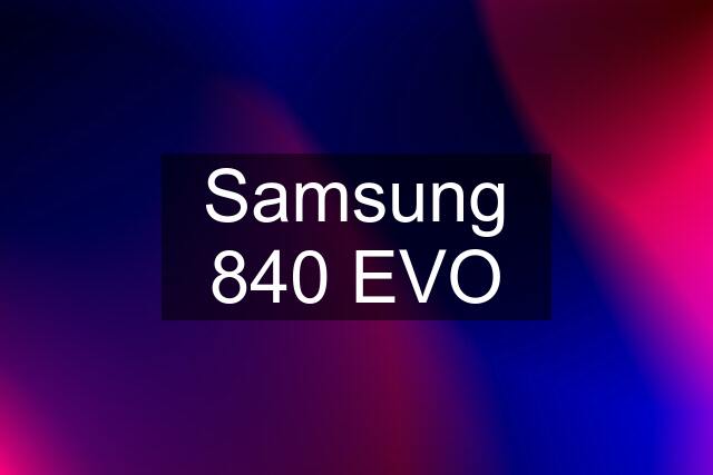 Samsung 840 EVO