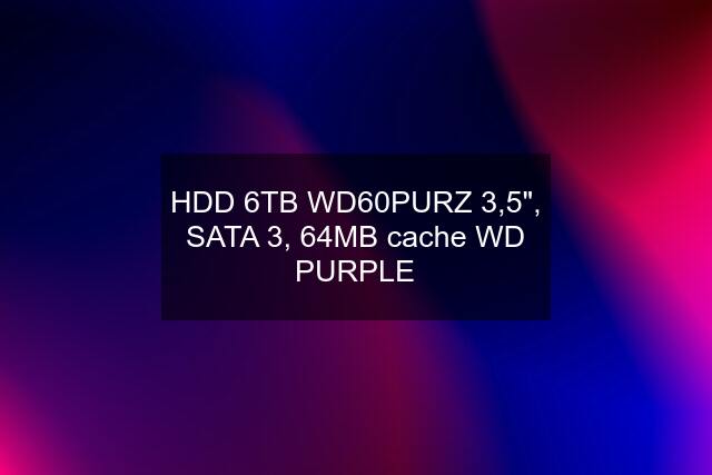 HDD 6TB WD60PURZ 3,5", SATA 3, 64MB cache WD PURPLE