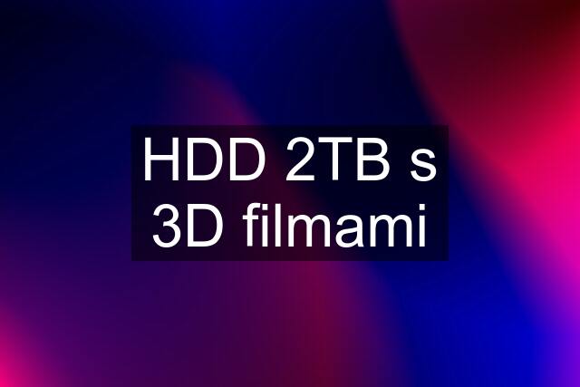 HDD 2TB s 3D filmami