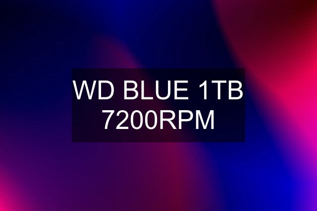 WD BLUE 1TB 7200RPM