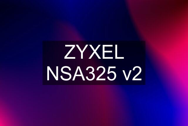 ZYXEL NSA325 v2