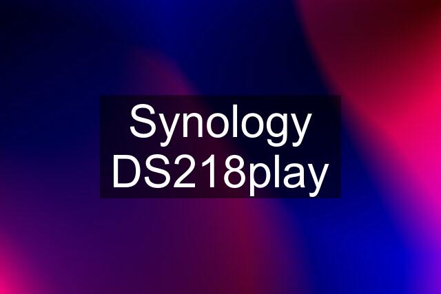 Synology DS218play