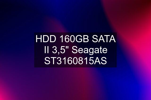 HDD 160GB SATA II 3,5" Seagate ST3160815AS