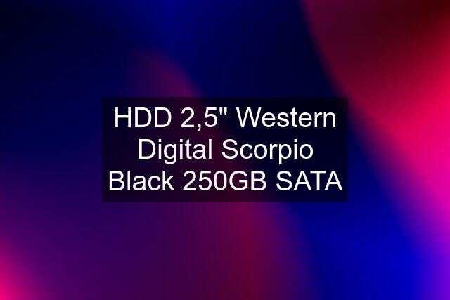 HDD 2,5" Western Digital Scorpio Black 250GB SATA