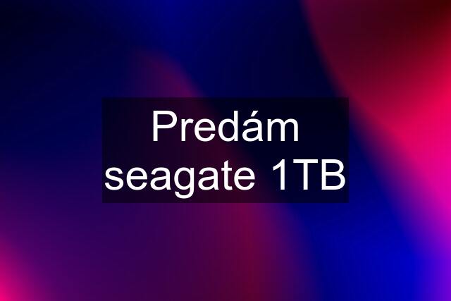 Predám seagate 1TB