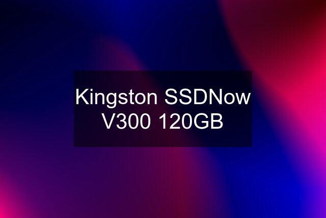 Kingston SSDNow V300 120GB