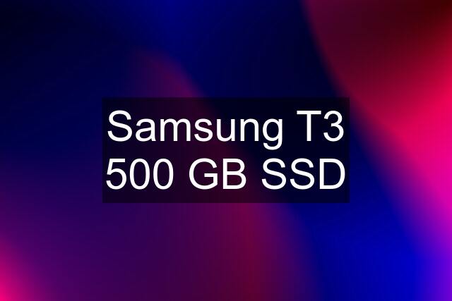 Samsung T3 500 GB SSD