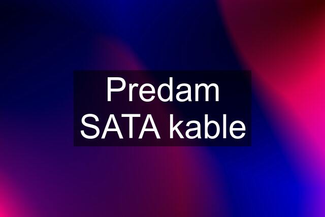 Predam SATA kable