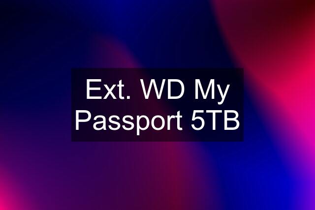 Ext. WD My Passport 5TB