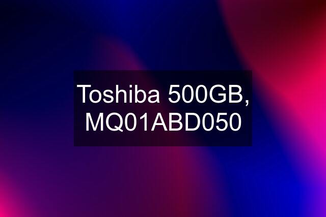 Toshiba 500GB, MQ01ABD050