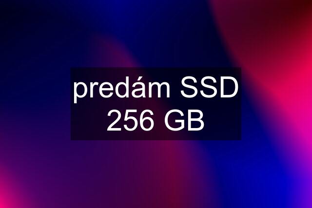 predám SSD 256 GB