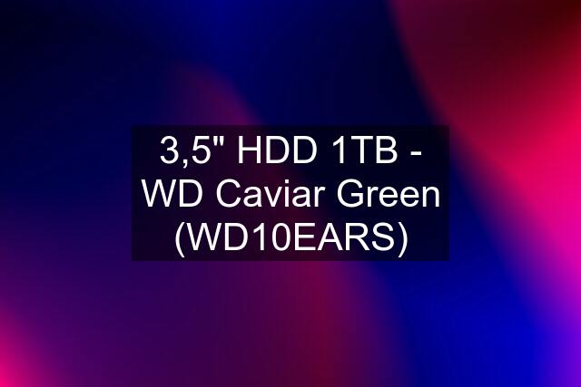 3,5" HDD 1TB - WD Caviar Green (WD10EARS)