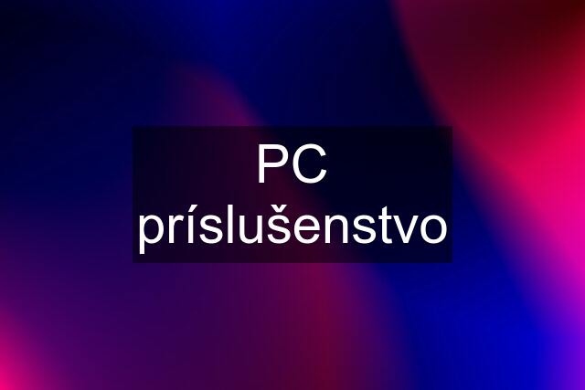 PC príslušenstvo