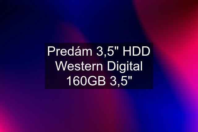 Predám 3,5" HDD Western Digital 160GB 3,5"