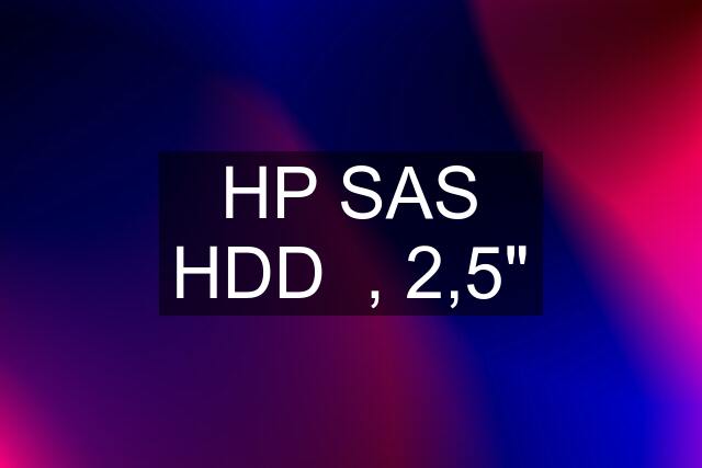 HP SAS HDD  , 2,5"