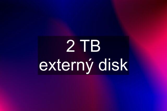 2 TB externý disk