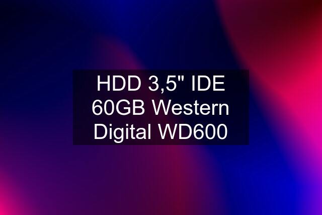 HDD 3,5" IDE 60GB Western Digital WD600